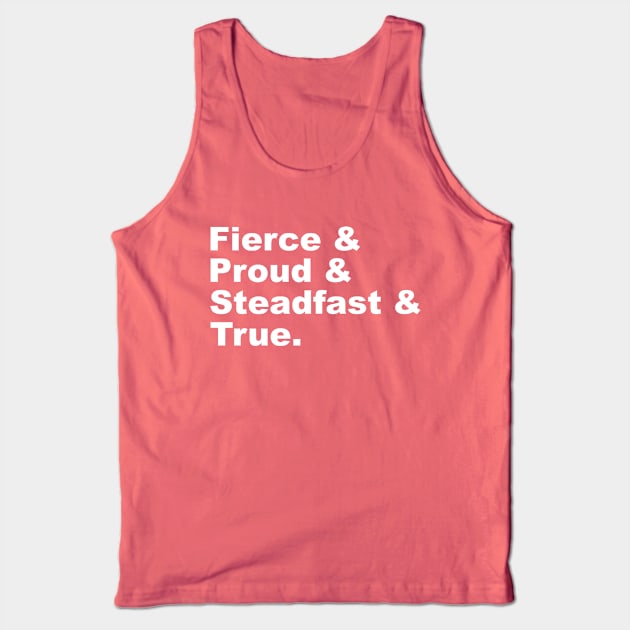 Fierce & Proud & Steadfast & True Tank Top by FangirlFuel